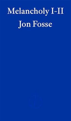Melancholy I-ii: Jon Fosse
