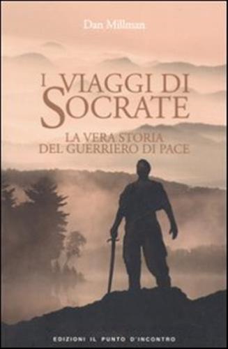 I Viaggi Di Socrate. La Vera Storia Del Guerriero Di Pace