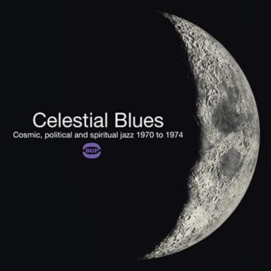 Celestial Blues - Cosmic, Political And Spiritual Jazz 1970
