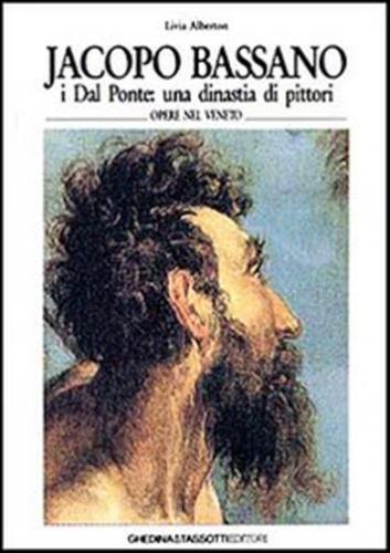 Jacopo Bassano. I Dal Ponte: Una Dinastia Di Pittori. Ediz. Italiana E Inglese