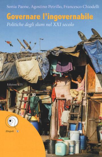 Governare l'ingovernabile. Politiche degli slum nel XXI secolo