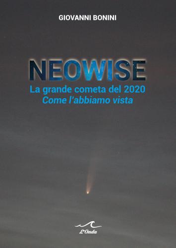 Neowise. La Grande Cometa Del 2020 Come L'abbiamo Vista