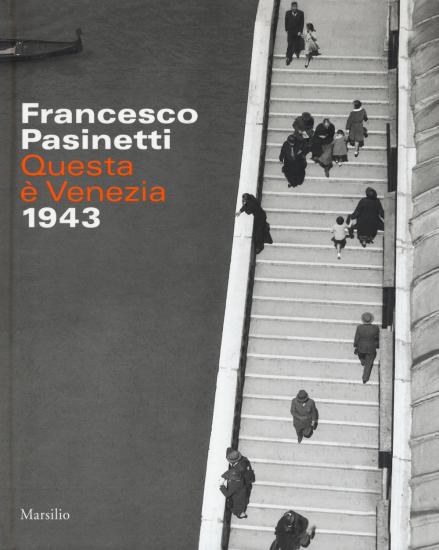 Francesco Pasinetti. Questa  Venezia. 1943. Ediz. illustrata