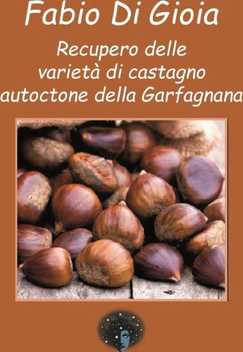 Recupero Delle Variet Di Castagno Autoctone Della Garfagnana