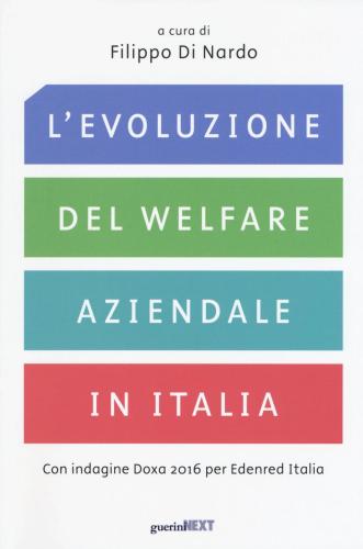L'evoluzione Del Welfare Aziendale In Italia. Con Indagine Doxa 2016 Per Edenred Italia
