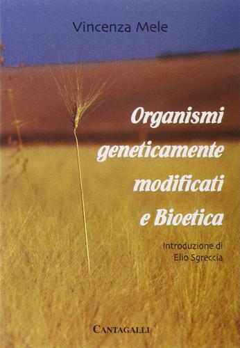 Organismi Geneticamente Modificati E Bioetica