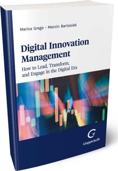 Digital innovation management. How to lead, transform, and engage in the digital era