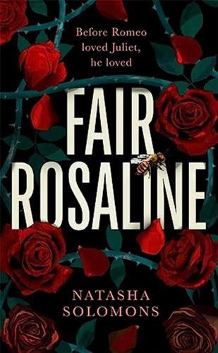 Fair Rosaline: The Most Exciting Historical Retelling Of 2023: A Subversive, Powerful Untelling Of Romeo And Juliet