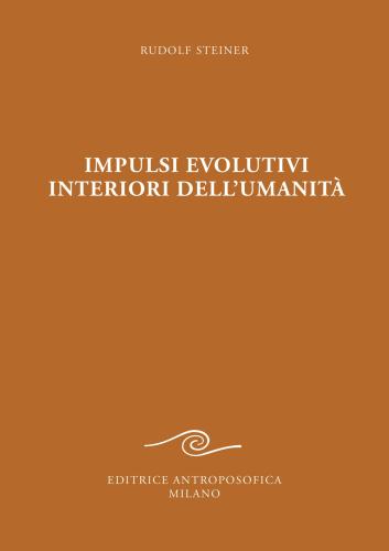 Impulsi Evolutivi Interiori Dell'umanit. Goethe E La Crisi Del Xix Secolo