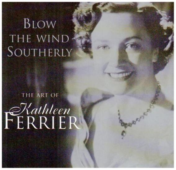 Blow The Wind Southerly: The Art Of Kathleen Ferrier