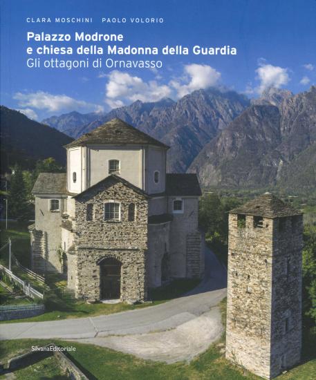 Palazzo Modrone e chiesa della Madonna della Guardia. Gli ottagoni di Ornavasso. Ediz. illustrata