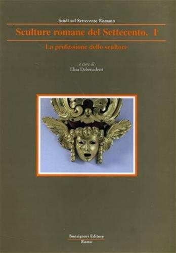 La Professione Dello Scultore. Vol. 1 - Sculture Romane Dal Classico Al Neoclassico
