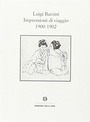 Impressioni Di Viaggio. 1900-1902. Ediz. Illustrata