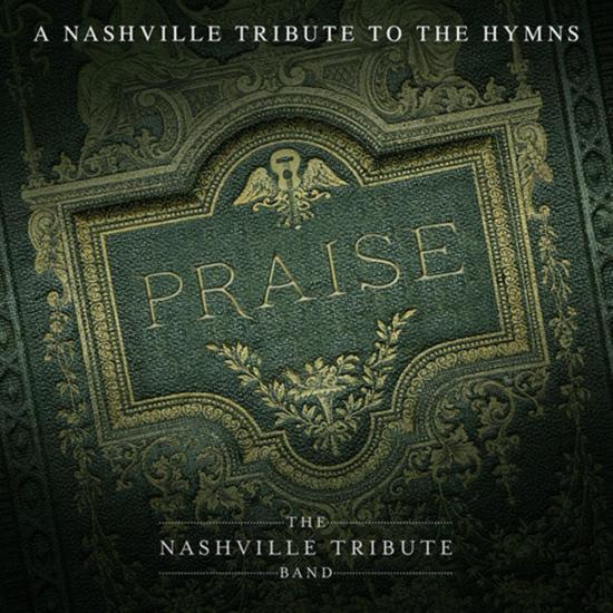Praise: A Nashvillle Tribute To The Hymns