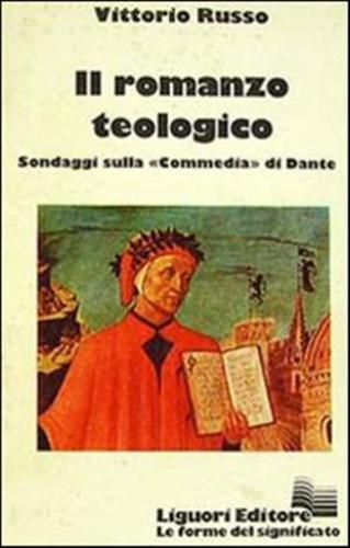 Il Romanzo Teologico. Sondaggi Sulla commedia Di Dante