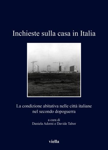 Inchieste Sulla Casa In Italia. La Condizione Abitativa Nelle Citt Italiane Nel Secondo Dopoguerra