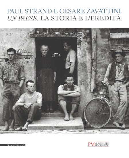 Paul Strand e Cesare Zavattini. Un paese. La storia e l'eredit. Catalogo della mostra (Reggio Emilia, 5 maggio - 9 luglio 2017). Ediz. illustrata