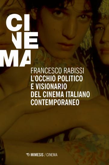 L'occhio politico e visionario del cinema italiano contemporaneo