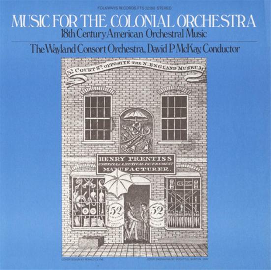 Music For The Colonial Orchestra: 18th Century American Orchestral Music
