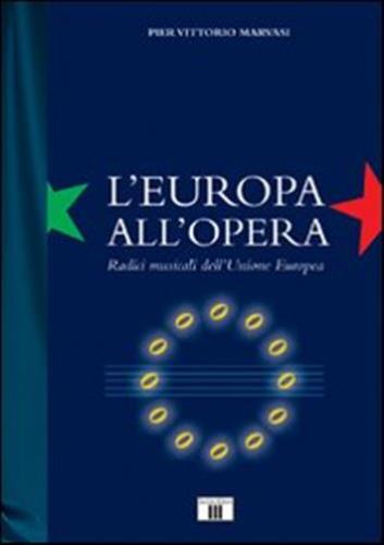 L'europa All'opera. Radici Musicali Dell'unione Europea