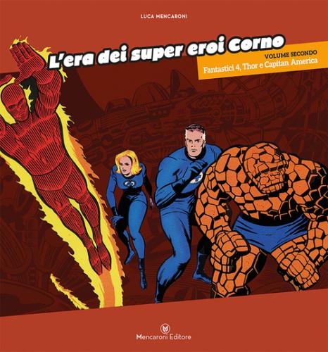 L'era Dei Super Eroi Corno. Vol. 2 - Fantastici 4, Thor E Capitan America
