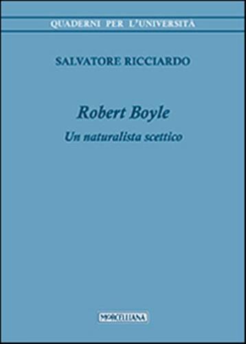 Robert Boyle. Un Naturalista Scettico