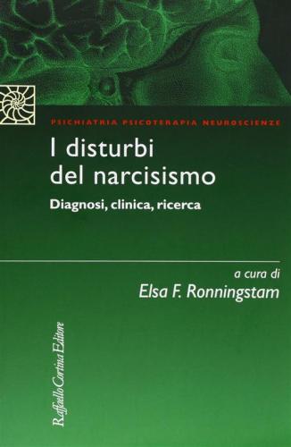I Disturbi Del Narcisismo. Diagnosi, Clinica, Ricerca