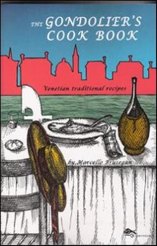 The Gondolier's Cook Book. Venetian Traditional Recipes