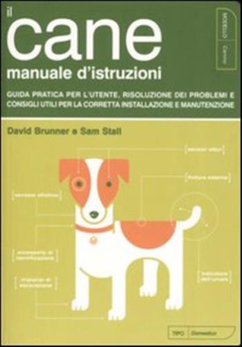 Il Cane. Manuale D'istruzioni