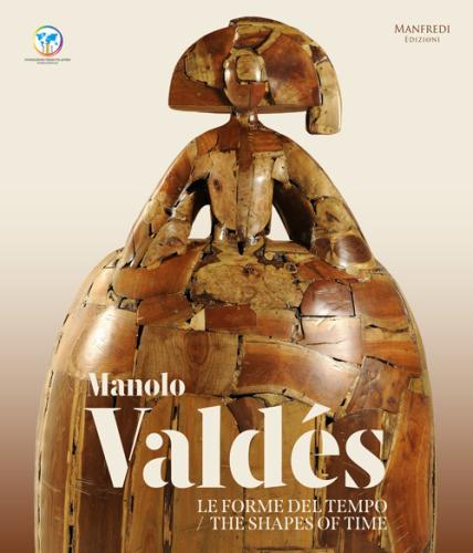 Manolo Valds. Le Forme Del Tempo-the Shapes Of Time. Ediz. Illustrata