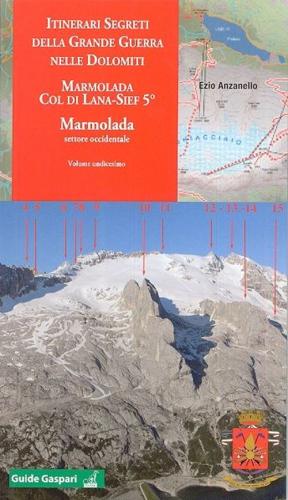 Itinerari Segreti Della Grande Guerra Nelle Dolomiti. Vol. 11