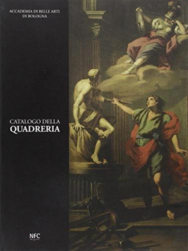 Catalogo Della Quadreria. Accademia Di Belle Arti Di Bologna