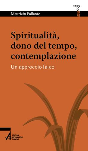 Spiritualit, Dono Del Tempo, Contemplazione. Un Approccio Laico
