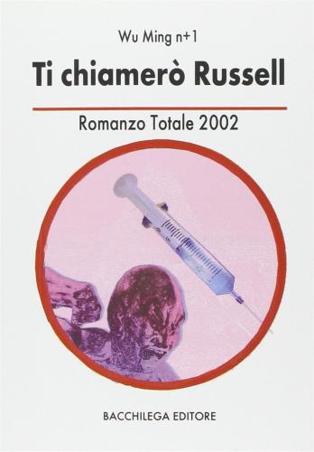 Ti Chiamer Russel. Romanzo Totale 2002