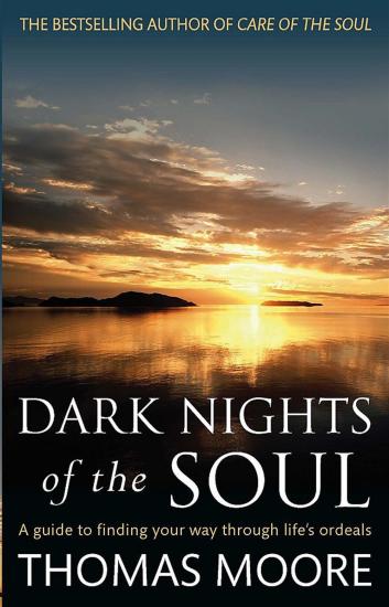 Moore, Thomas - Dark Nights Of The Soul : A Guide To Finding Your Way Through Life'S Ordeals [Edizione: Regno Unito]