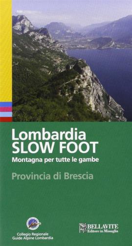 Lombardia Slow Foot. Montagna Per Tutte Le Gambe. Provincia Di Brescia