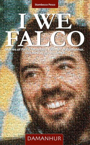 I We Falco. Stories Of Falco Tarassaco, Founder Of Damanhur, Narrated By His Students. Ediz. Multilingue