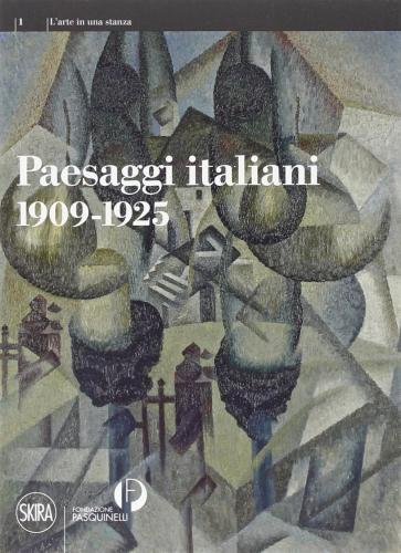 Paesaggi Italiani 1909-1925. Ediz. Illustrata