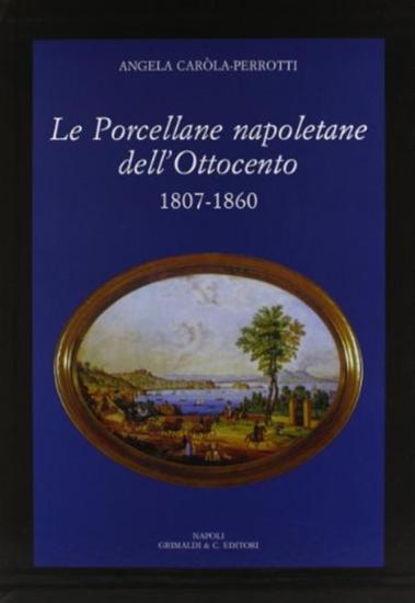 Le porcellane napoletane dell'Ottocento (1807-1860)