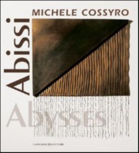 Michele Cossyro. Abissi. Ediz. Illustrata