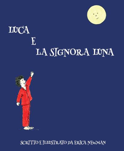 Luca E La Signora Luna. Ediz. Illustrata