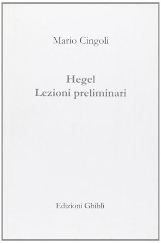 Hegel. Lezioni Preliminari