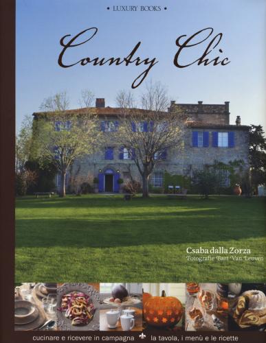 Country Chic. Cucinare E Ricevere In Campagna. La Tavola, I Men E Le Ricette