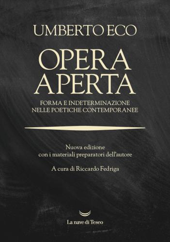Opera Aperta. Forma E Indeterminazione Nelle Poetiche Contemporanee. Nuova Ediz.