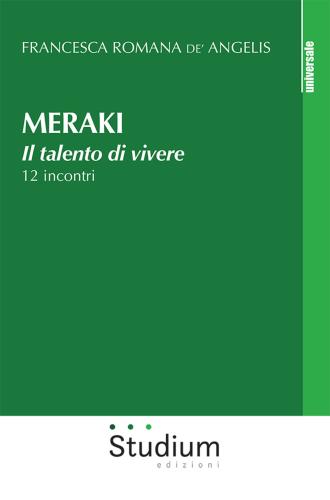 Meraki. Il Talento Di Vivere. 12 Incontri