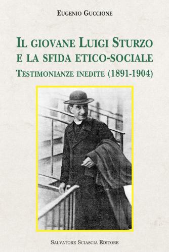 Il Giovane Luigi Sturzo E La Sfida Etico-sociale. Testimonianze Inedite (1891-1904)