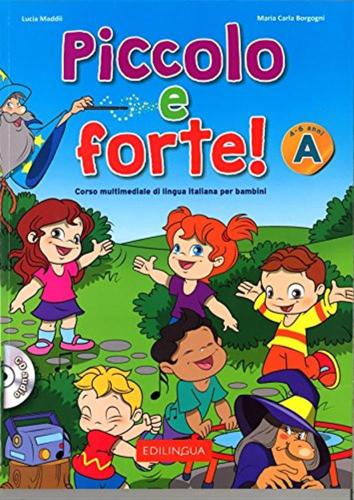 Piccolo E Forte. Corso Multimediale Di Lingua Italiana. Con Cd-rom. Vol. A