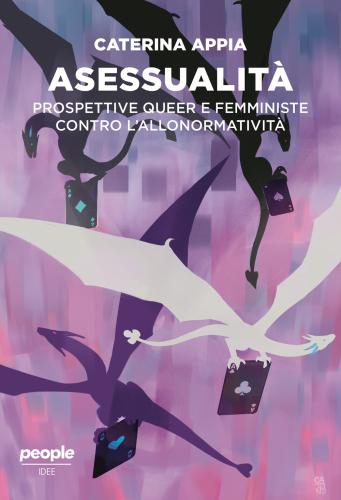 Asessualit. Prospettive Queer E Femministe Contro L'allonormativit. Nuova Ediz.
