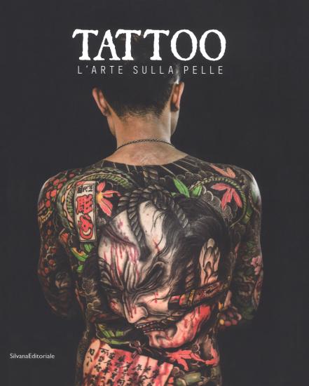 Tattoo. L'arte sulla pelle. Catalogo della mostra (Torino, 9 novembre 2018 a 3 marzo 2019). Ediz. illustrata