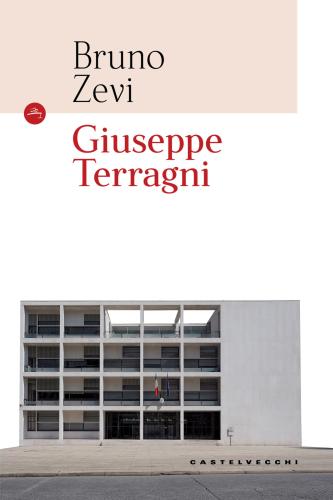 Giuseppe Terragni. Ediz. Illustrata